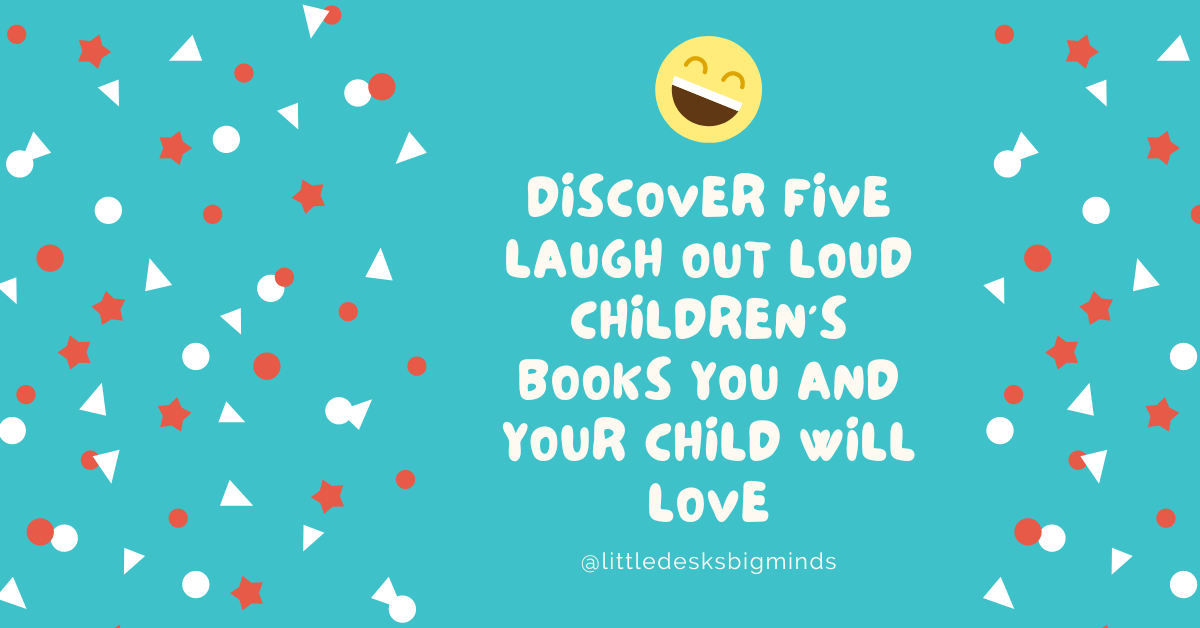 Discover Five Laugh Out Loud Children’s Books You and Your Child Will Love